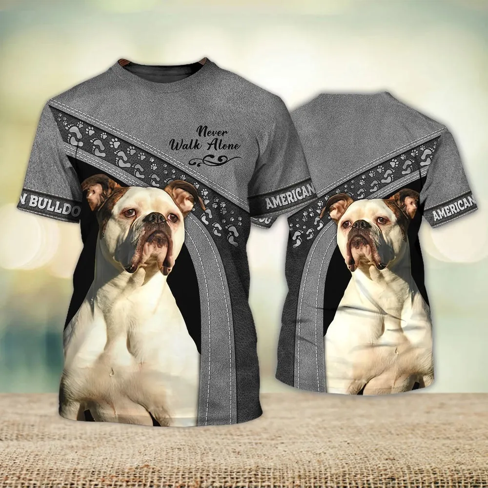 3D Dog T Shirts, American Bulldog Never Walk Alone All Over Print T-Shirt, Gift For Pet Loves