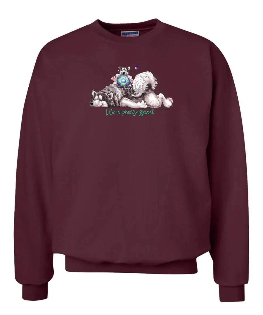 Alaskan Malamute - Life Is Pretty Good - Sweatshirt