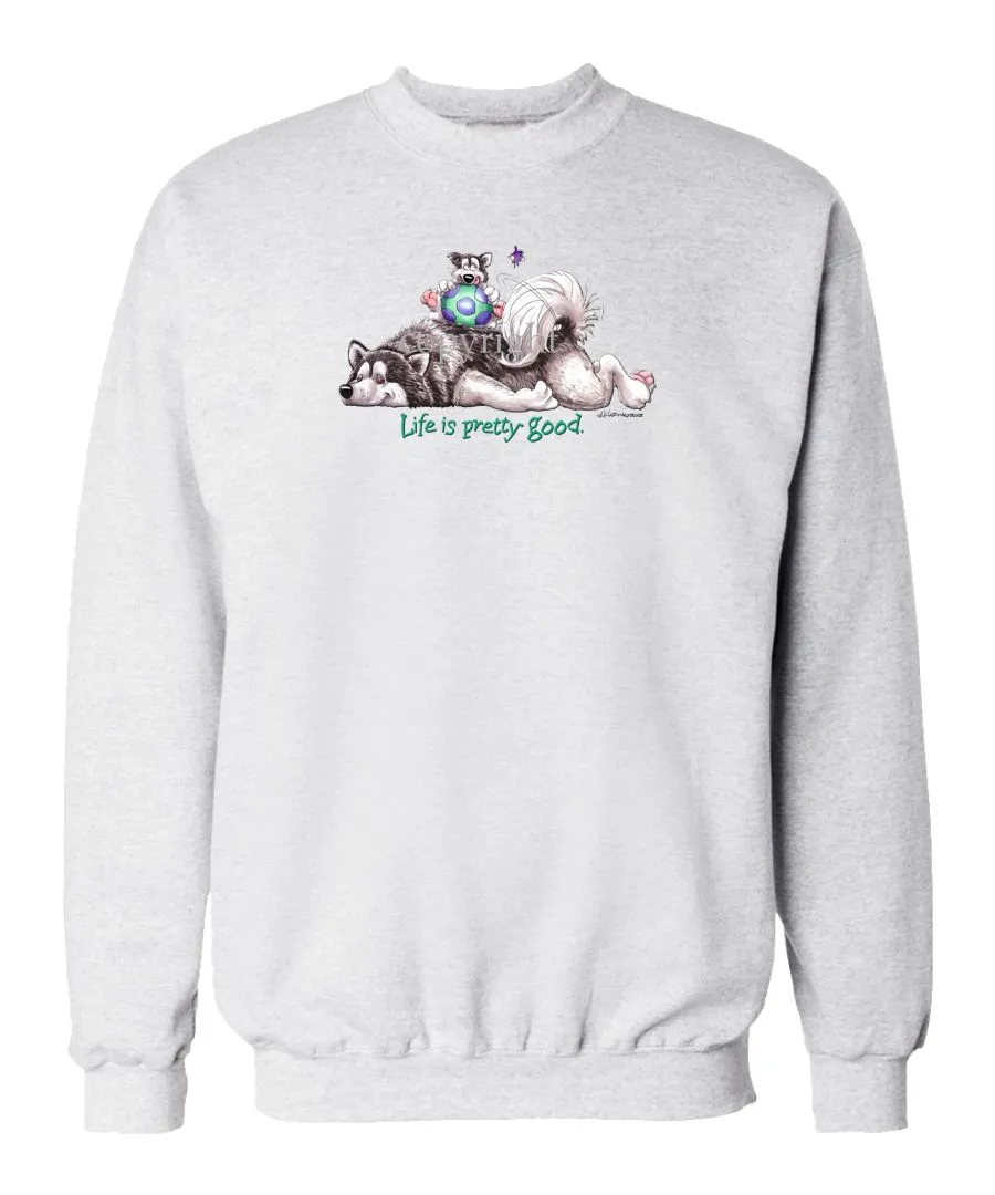 Alaskan Malamute - Life Is Pretty Good - Sweatshirt