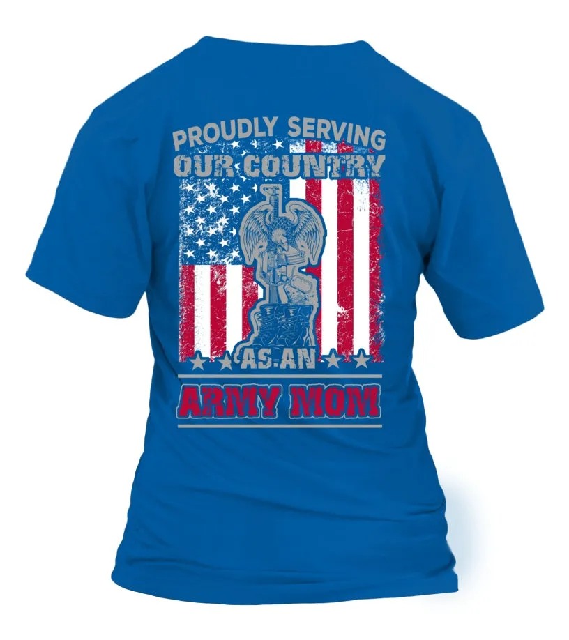 Army Mom Proudly Serving T-shirts