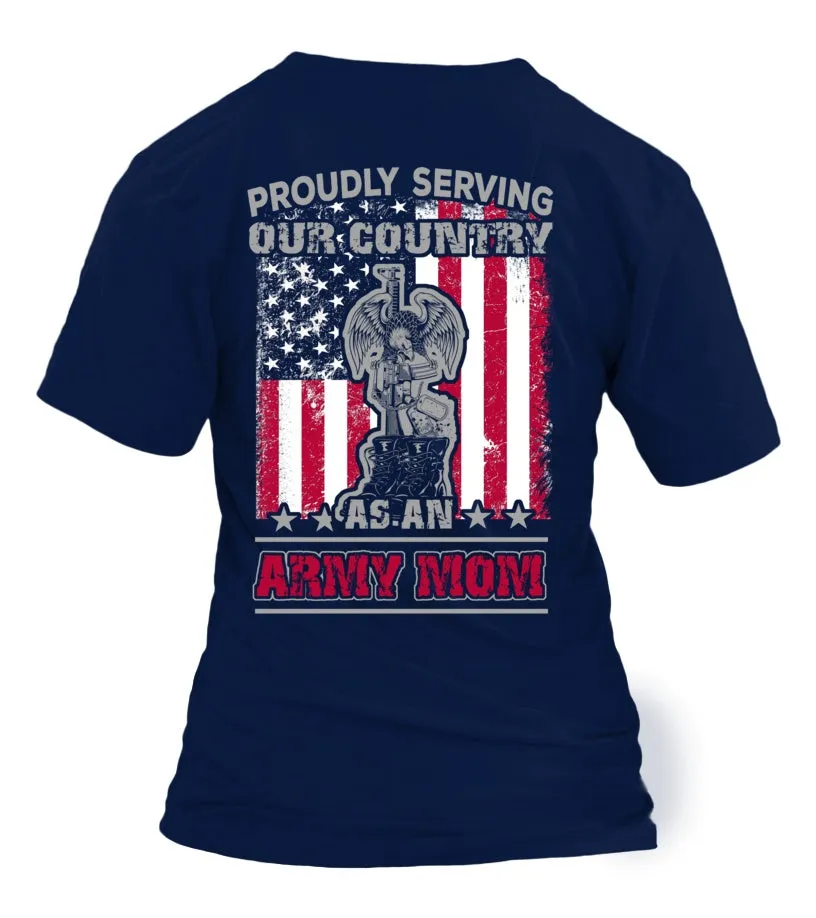 Army Mom Proudly Serving T-shirts