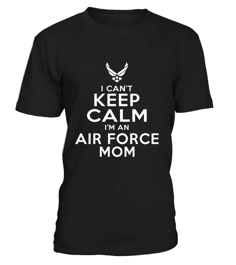 Can't Keep Calm I'm An Air Force Mom T-shirts