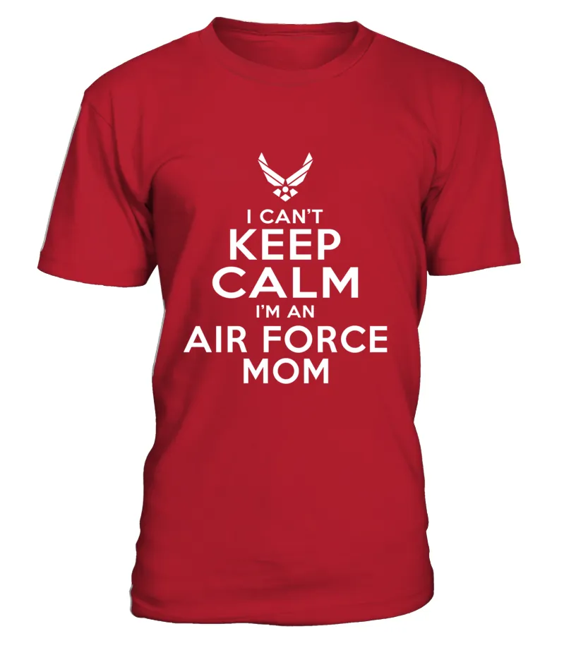 Can't Keep Calm I'm An Air Force Mom T-shirts