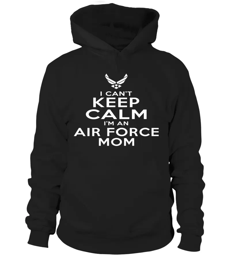 Can't Keep Calm I'm An Air Force Mom T-shirts