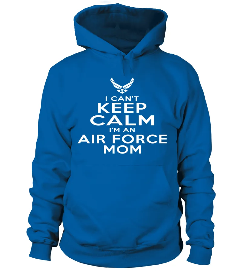 Can't Keep Calm I'm An Air Force Mom T-shirts