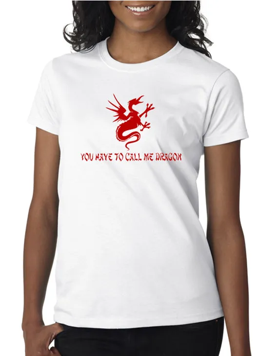 SALE | You Have to Call Me Dragon T-shirt - Clearance