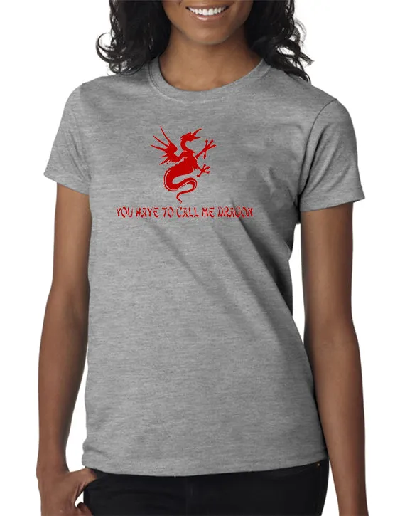 SALE | You Have to Call Me Dragon T-shirt - Clearance